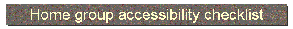 Home group accessibility checklist