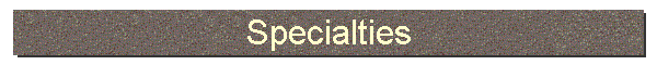 Specialties